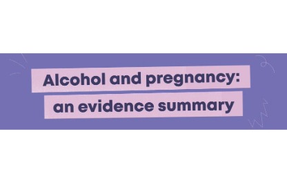 Alcohol and pregnancy An evidence summary