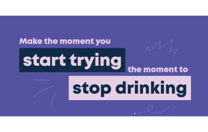 Make the moment you start trying the moment to stop drinking