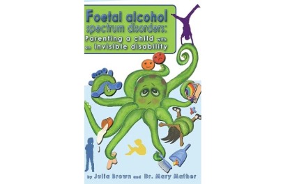 Foetal Alcohol Spectrum Disorders Parenting a child with an invisible disability