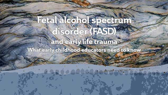 Fetal alcohol spectrum disorder (FASD) and early life trauma_3rd edition